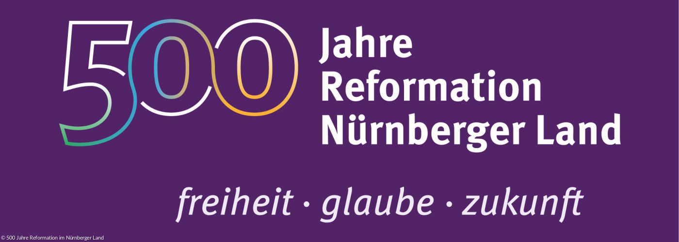 500 Jahre Reformation im Nürnberger Land