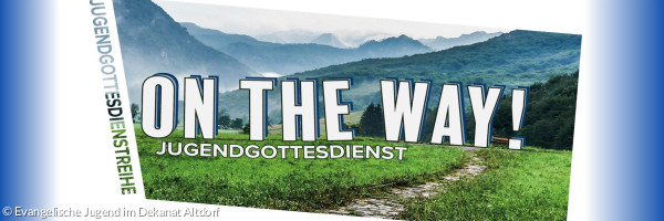 On the way - Jugendgottesdienste